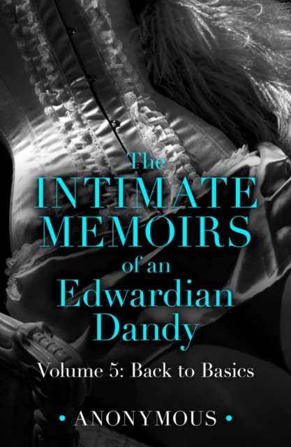 Intimate Memoirs of an Edwardian Dandy: Volume 5