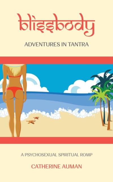 blissbody: Adventures in Tantra