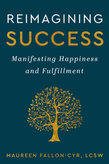 Reimagining Success: Manifesting Happiness and Fulfillment