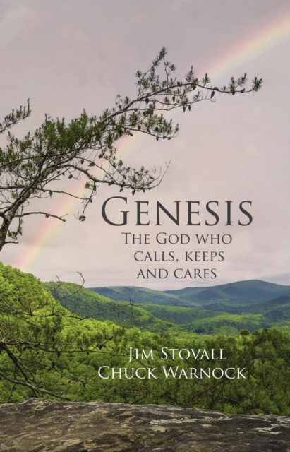 Genesis: The God Who Calls, Keeps, and Cares