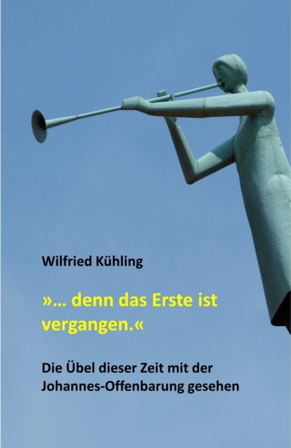 "… denn das Erste ist vergangen."