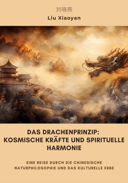 Das Drachenprinzip:  Kosmische Kräfte und spirituelle Harmonie