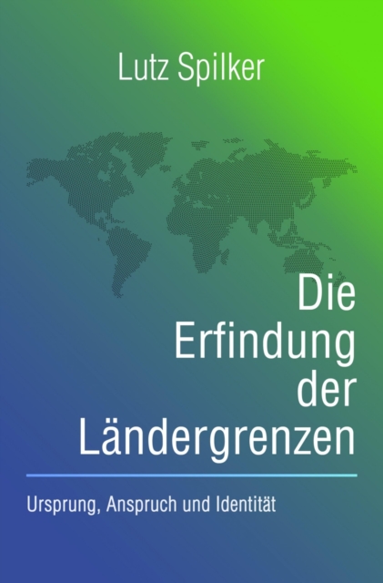 Die Erfindung der Landergrenzen