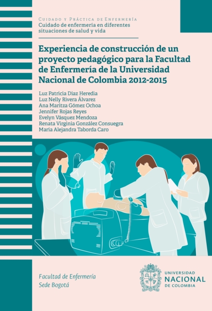 Experiencia de construccion de un proyecto pedagogico para la Facultad de Enfermeria de la Universidad Nacional de Colombia 2012-2015