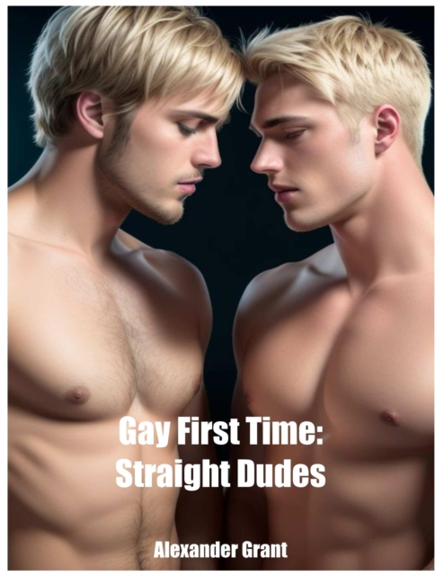 Gay First Time: Straight Dudes