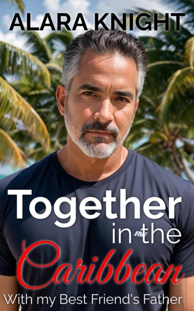 Together In The Caribbean - With My Best Friend's Father