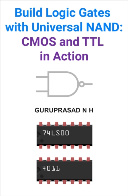 Build Logic Gates with Universal NAND: CMOS and TTL in Action
