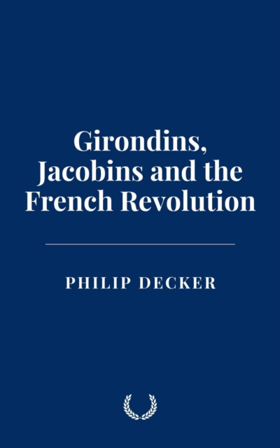 Girondins, Jacobins and the French Revolution