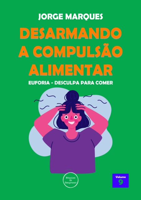 Desarmando a Compulsao Alimentar - Euforia, desculpa para comer