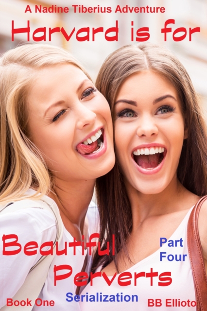 Harvard is for Beautiful Perverts Serialization: Part Four