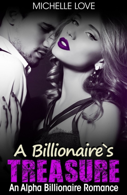 Billionaire's Treasure: An Alpha Billionaire Romance