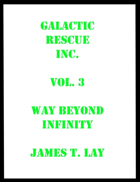 Galactic Rescue Inc. Vol  3. Way Beyond Infinity