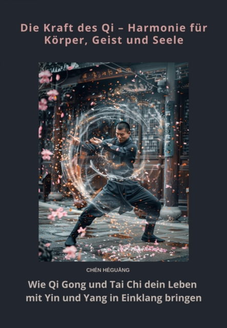 Die Kraft des Qi –  Harmonie für Körper, Geist und Seele