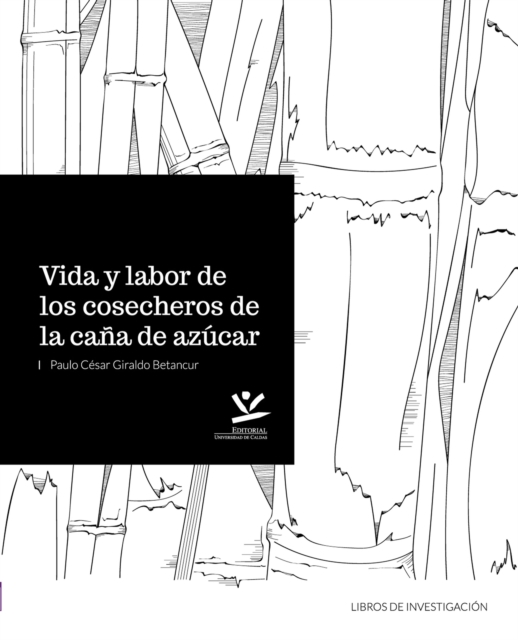 Vida y labor de los cosecheros de cana de azucar