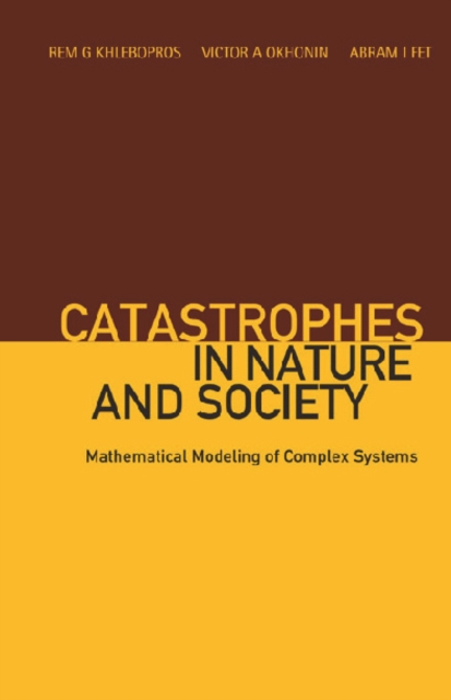Catastrophes In Nature And Society: Mathematical Modeling Of Complex Systems