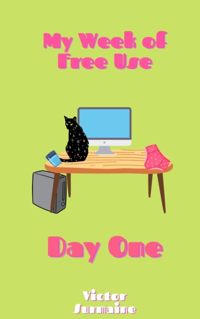 My Week of Free Use: Day One