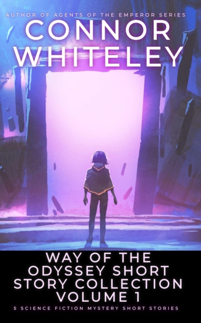 Way Of The Odyssey Short Story Collection Volume 1: 5 Science Fiction Short Stories