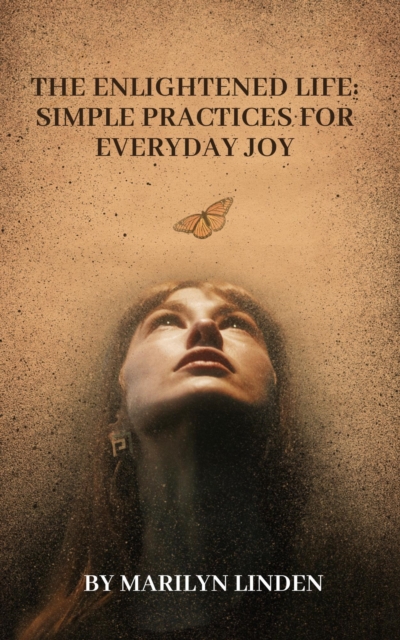 Enlightened Life: Simple Practices for Everyday Joy