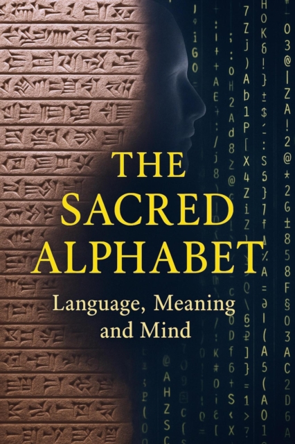 Sacred Alphabet - Language, Meaning and Mind