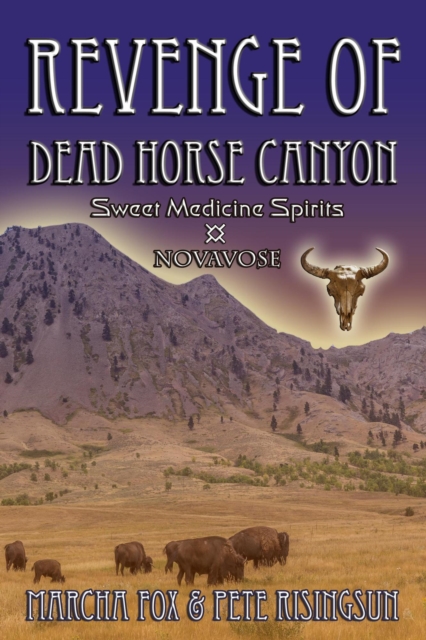 Revenge of Dead Horse Canyon: Sweet Medicine Spirits - Novavose