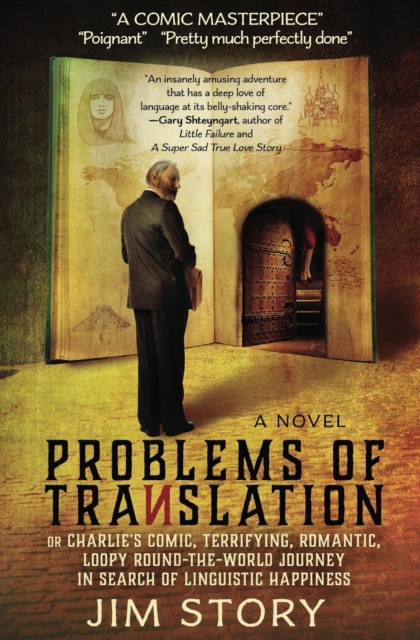 Problems of Translation, or Charlie's Comic, Terrifying, Romantic, Loopy Round-the-World Journey in Search of Linguistic Happiness