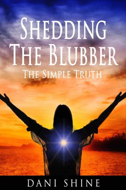 Shedding the Blubber:  The Simple Truth