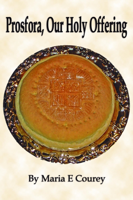Prosfora, Our Holy Offering