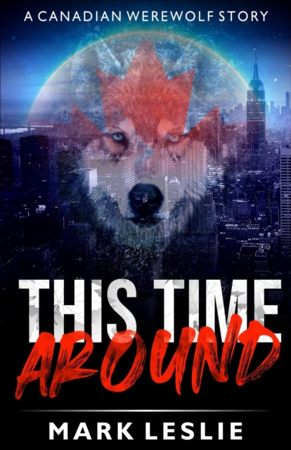This Time Around: A Canadian Werewolf Story