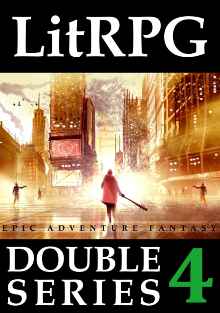 LitRPG Double Series 4: Epic Adventure Fantasy