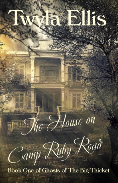 House on Camp Ruby Road: Book One of Ghosts of The Big Thicket