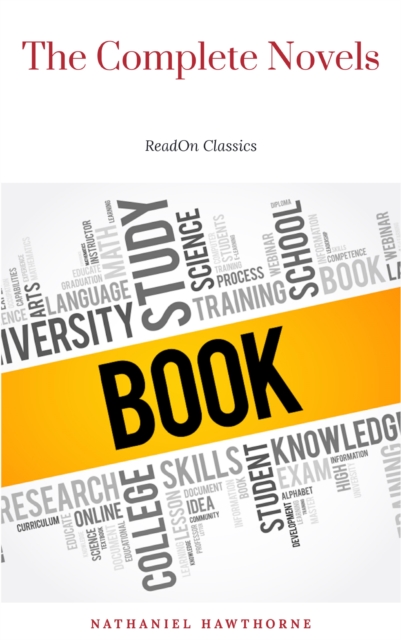 Nathaniel Hawthorne: The Complete Novels