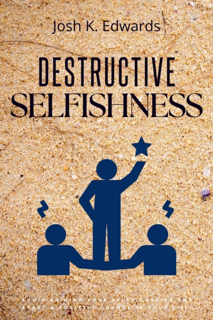 Destructive Selfishness::