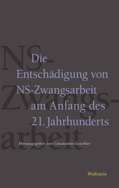 Die Entschädigung von NS-Zwangsarbeit am Anfang des 21. Jahrhunderts