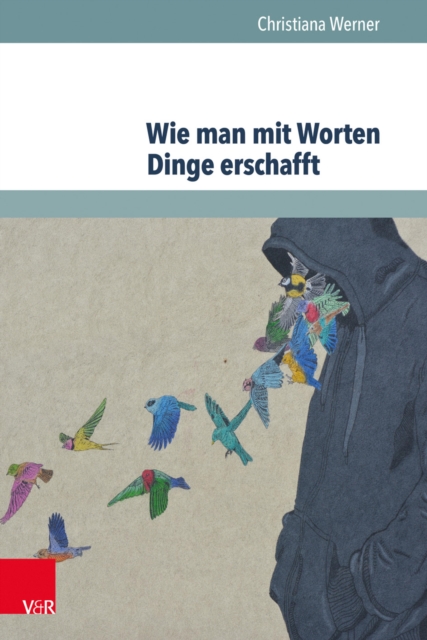 Wie man mit Worten Dinge erschafft