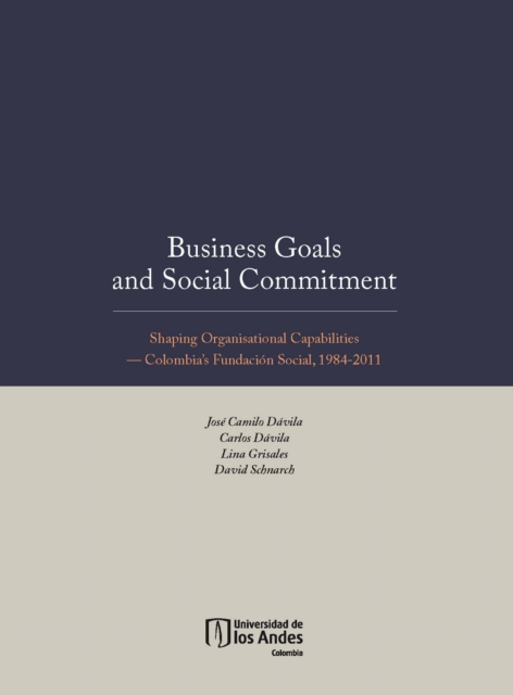 Business Goals and Social Commitment. Shaping Organisational Capabilities   Colombia s Fundacion Social, 1984-2011