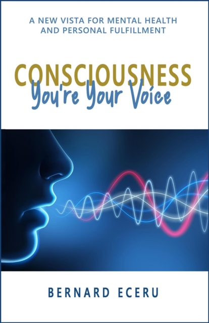 CONSCIOUSNESS: You're Your Voice