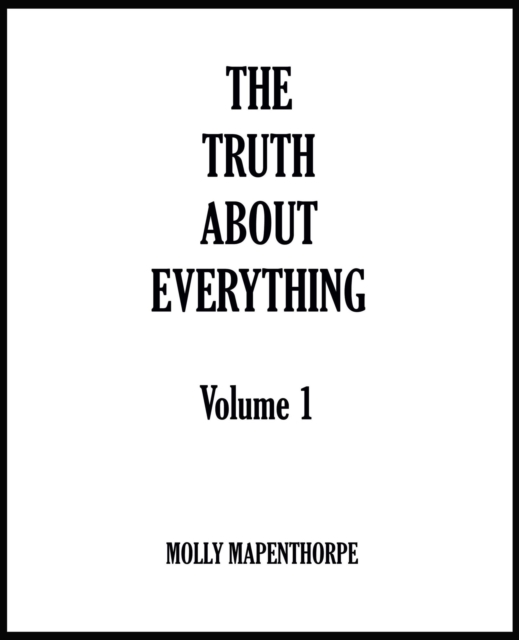 Truth About Everything: Volume 1