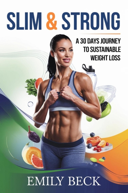 Slim & Strong: A 30 Days Journey to Sustainable Weight Loss
