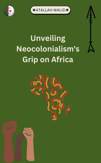 Unveiling Neocolonialism's Grip on Africa