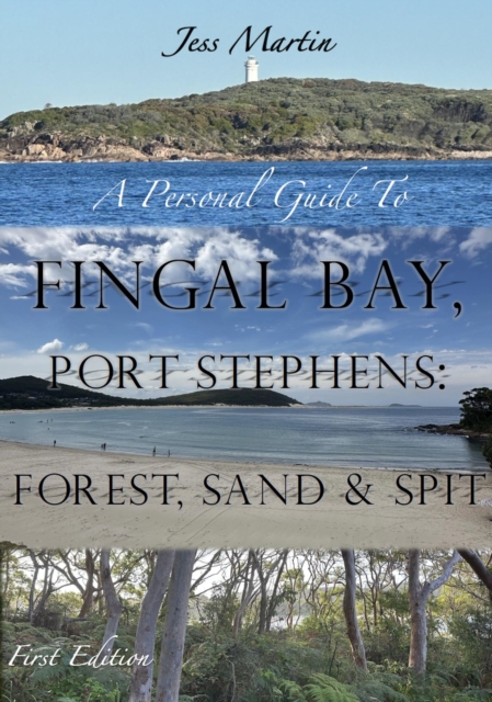 Personal Guide to Fingal Bay, Port Stephens: Forest, Sand and Spit