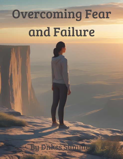 Overcoming Fear and Failure