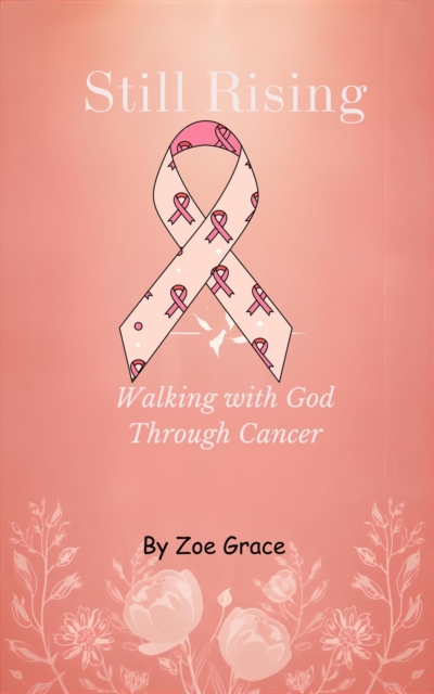 Still Rising -Walking With God Through Cancer