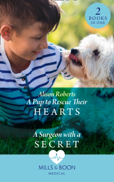 Pup To Rescue Their Hearts / A Surgeon With A Secret