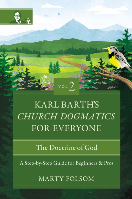 Karl Barth's Church Dogmatics for Everyone, Volume 2---The Doctrine of God