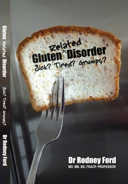 Gluten-Related Disorder: Sick? Tired? Grumpy?