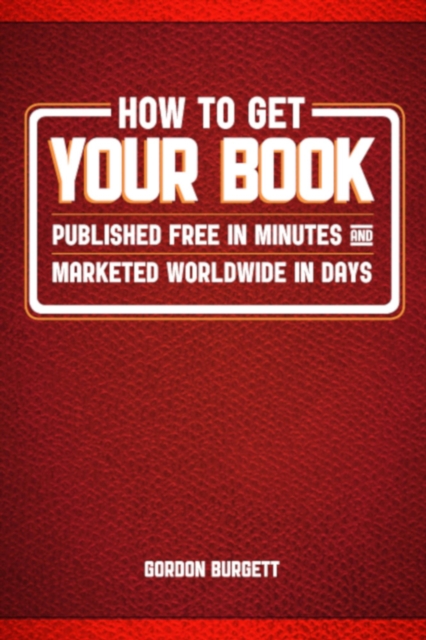 How to Get Your Book Published Free in Minutes and Marketed Worldwide in Days