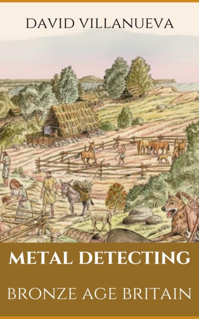 Metal Detecting Bronze Age Britain