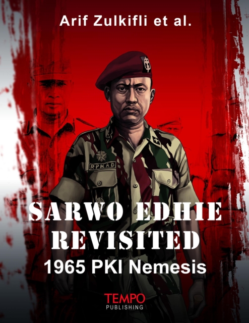 Sarwo Edhie Revisited, 1965 PKI Nemesis