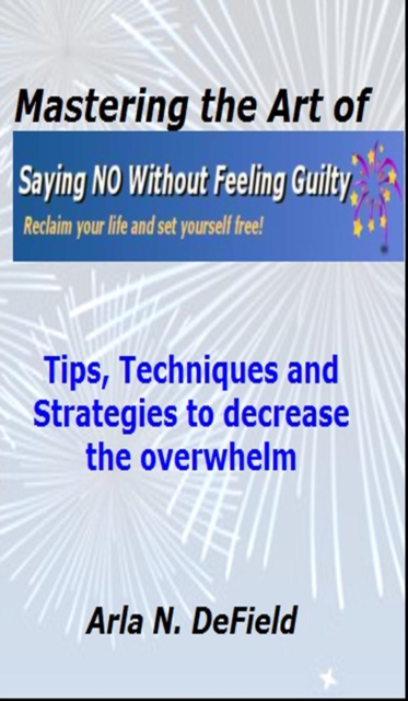 Mastering the Art of Saying No Without Feeling Guilty