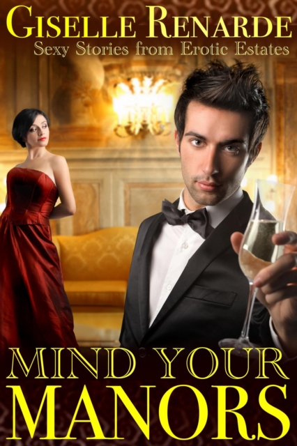 Mind Your Manors: Sexy Stories from Erotic Estates